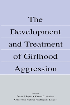 Paperback The Development and Treatment of Girlhood Aggression Book
