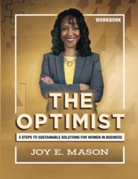 Paperback The Optimist Workbook: 5 Steps to Sustainable Solutions for Women in Business Book