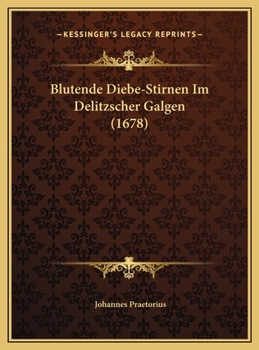 Hardcover Blutende Diebe-Stirnen Im Delitzscher Galgen (1678) [German] Book