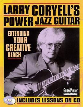 Paperback Larry Coryell's Power Jazz Guitar: Extending Your Creative Reach [With CD] Book