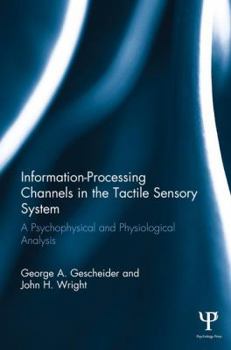 Paperback Information-Processing Channels in the Tactile Sensory System: A Psychophysical and Physiological Analysis Book