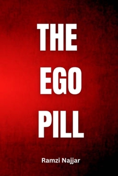 Paperback The Ego Pill: Why Self-Importance Nourishes US, Only to Devour Us Later Book