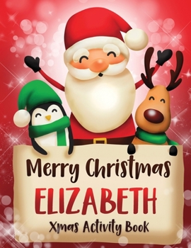 Paperback Merry Christmas Elizabeth: Fun Xmas Activity Book, Personalized for Children, perfect Christmas gift idea Book