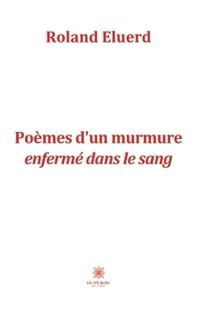 Paperback Poèmes d'un murmure enfermé dans le sang [French] Book