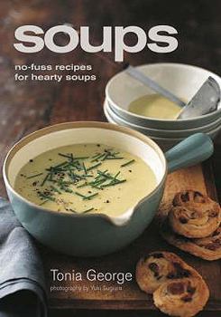 Hardcover Soups: No-Fuss Recipes for Hearty Soups. Tonia George Book