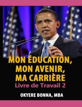 Paperback Livre de Travail 2: Mon Éducation, Mon Avenir, Ma Carrière [French] Book