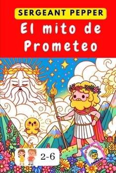 El mito de Prometeo: Mitos griegos contados e ilustrados para niños de 2 a 6 años (Cuentos de hadas de todo el mundo.) (Spanish Edition)