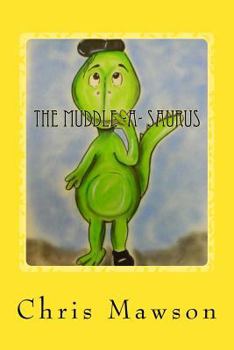 Paperback The Muddle-a-saurus: The Muddle-a-saurus is the muddliest, cuddliest dinosaur you could ever wish to meet. Can you spot his muddled up mist Book