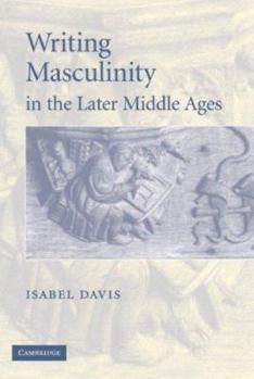 Hardcover Writing Masculinity in the Later Middle Ages Book