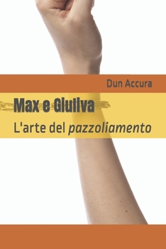 Paperback Max e Giuliva: L'arte del pazzoliamento [Italian] Book