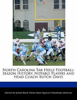 Paperback North Carolina Tar Heels Football: Season History, Notable Players and Head Coach Butch Davis Book