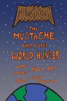 Paperback The Mustache That Cured World Hunger Book