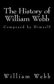 Paperback The History of William Webb: Composed by Himself [Large Print] Book