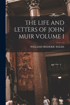 Paperback The Life and Letters of John Muir Volume I Book