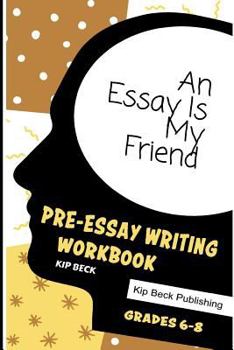 Paperback An Essay Is My Friend: Pre-Essay Writing Workbook, Grades 6-8 Book
