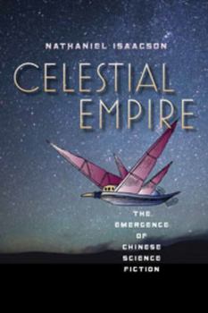 Paperback Celestial Empire: The Emergence of Chinese Science Fiction Book