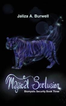 Magical Seclusion - Book #3 of the Biomystic Security