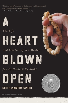 Paperback A Heart Blown Open: The Life and Practice of Junpo Denis Kelly Roshi (revised, 2020) Book