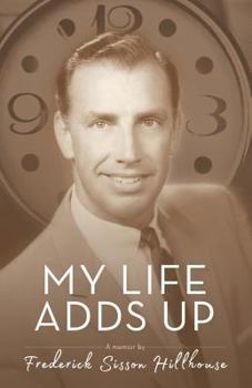 Paperback My Life Adds Up: A Memoir by Frederick Sisson Hillhouse Book