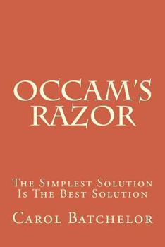 Paperback Occam's Razor: The Simplest Solution Is The Best Solution Book