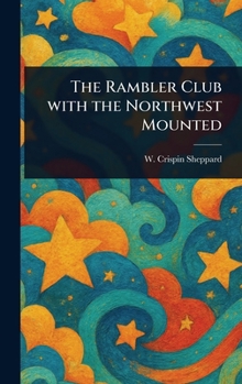 Hardcover The Rambler Club With the Northwest Mounted Book