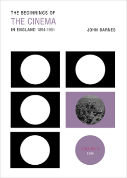 Paperback The Beginnings of the Cinema in England, 1894-1901: Volume 4: 1899 Book