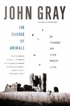 Paperback The Silence of Animals: On Progress and Other Modern Myths Book