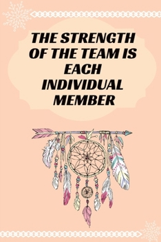 The Strength of the Team Is Each Individual Member : Journal - Pink Diary, Planner, Gratitude, Writing, Travel, Goal, Bullet Notebook - 6x9 120 Pages