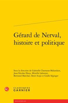 Paperback Gerard de Nerval, Histoire Et Politique [French] Book