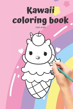 Paperback Kawaii Coloring Book for Kids: Kawaii coloring book for kids: sweet cupcakes, unicorns, donuts, cats, bears and Desserts - Girly Kawaii Gif Cute and Book