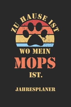 MOPS Jahresplaner: Ohne Datum | Lustiger Hunde Mama Spruch Terminkalender | Freier Planer für 1 Jahr - 52 Wochen (12 Monate) | Kalender | Wochenplaner ... für Frauchen und Herrchen (German Edition)