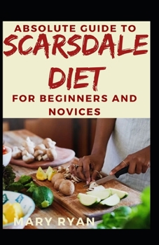Paperback Absolute Guide To Scarsdale Diet For Beginners And Novices Book