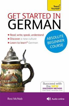 Paperback Get Started in German Absolute Beginner Course: The Essential Introduction to Reading, Writing, Speaking and Understanding a New Language Book