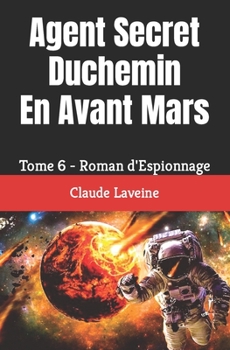 Paperback Agent Secret Duchemin En Avant Mars: Tome 6 - Roman d'Espionnage [French] Book