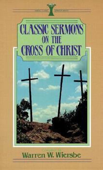 Classic Sermons on the Cross of Christ - Book  of the Kregel Classic Sermons