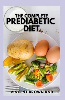 Paperback The Complete Prediabetic Diet: How to Reverse Prediabetes and Prevent Diabetes through Healthy Food and Exercise Book