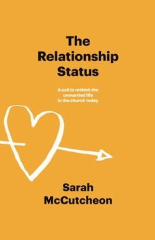 Paperback The Relationship Status: A call to rethink the unmarried life in the church today Book