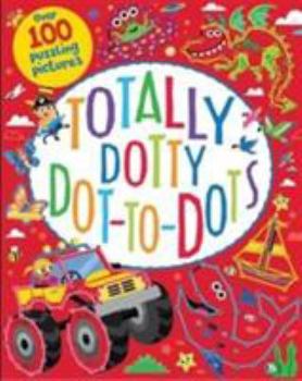 Paperback Totally Dotty Dot-to-Dots Book