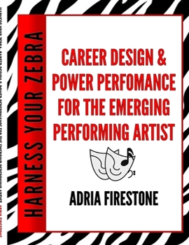 Paperback Harness Your ZEBRA: Career Design & Power Performance for the Emerging Performing Artist Book