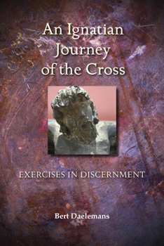 Paperback Ignatian Journey of the Cross: Exercises in Discernment Book