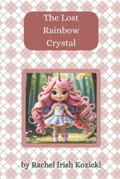 The Lost Rainbow Crystal (The Adventures of Sadie the Unicorn)
