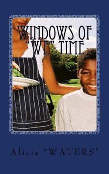 Paperback Windows Of "We" Time: Creating Quality Time Vs. Quantity Time With Your Kids Book