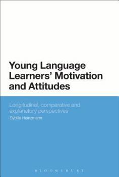 Hardcover Young Language Learners' Motivation and Attitudes: Longitudinal, Comparative and Explanatory Perspectives Book