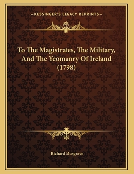 Paperback To The Magistrates, The Military, And The Yeomanry Of Ireland (1798) Book