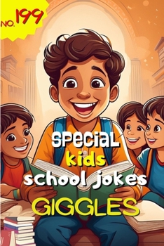 Special Kids School Jokes with School Giggles Book: Funny School Jokes for Children,