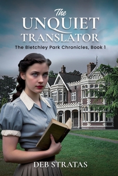 Paperback The Unquiet Translator: The Bletchley Park Chronicles, Book 1 Book