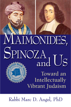 Hardcover Maimonides, Spinoza and Us: Toward an Intellectually Vibrant Judaism Book