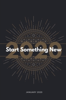 Paperback January 2020 Start Something New: Monthly Planner - Year, Month, Days, Journal Pages Book
