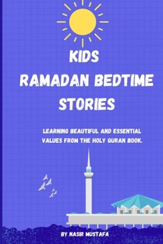 Paperback Kids Ramadan Bedtime Stories: Learning Beautiful and Essential Values From The Holy Quran Book. Book