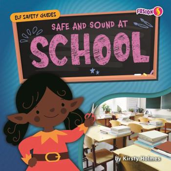 Safe and Sound at School (Elf Safety Guides)
